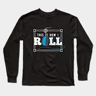 This Is How I Roll - Funny 3D Printing Long Sleeve T-Shirt